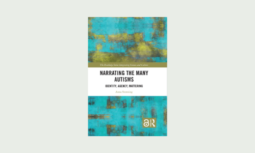 Book review: Anna Stenning’s ‘Narrating the Many Autisms: Identity, Agency, Mattering’